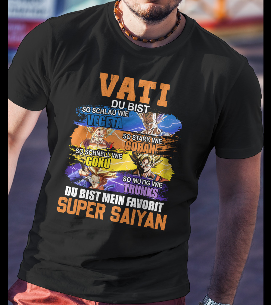 VATI Du Bist Super Saiyan Vegeta Gohan Goku Trunks Mein Favorit T-Shirt