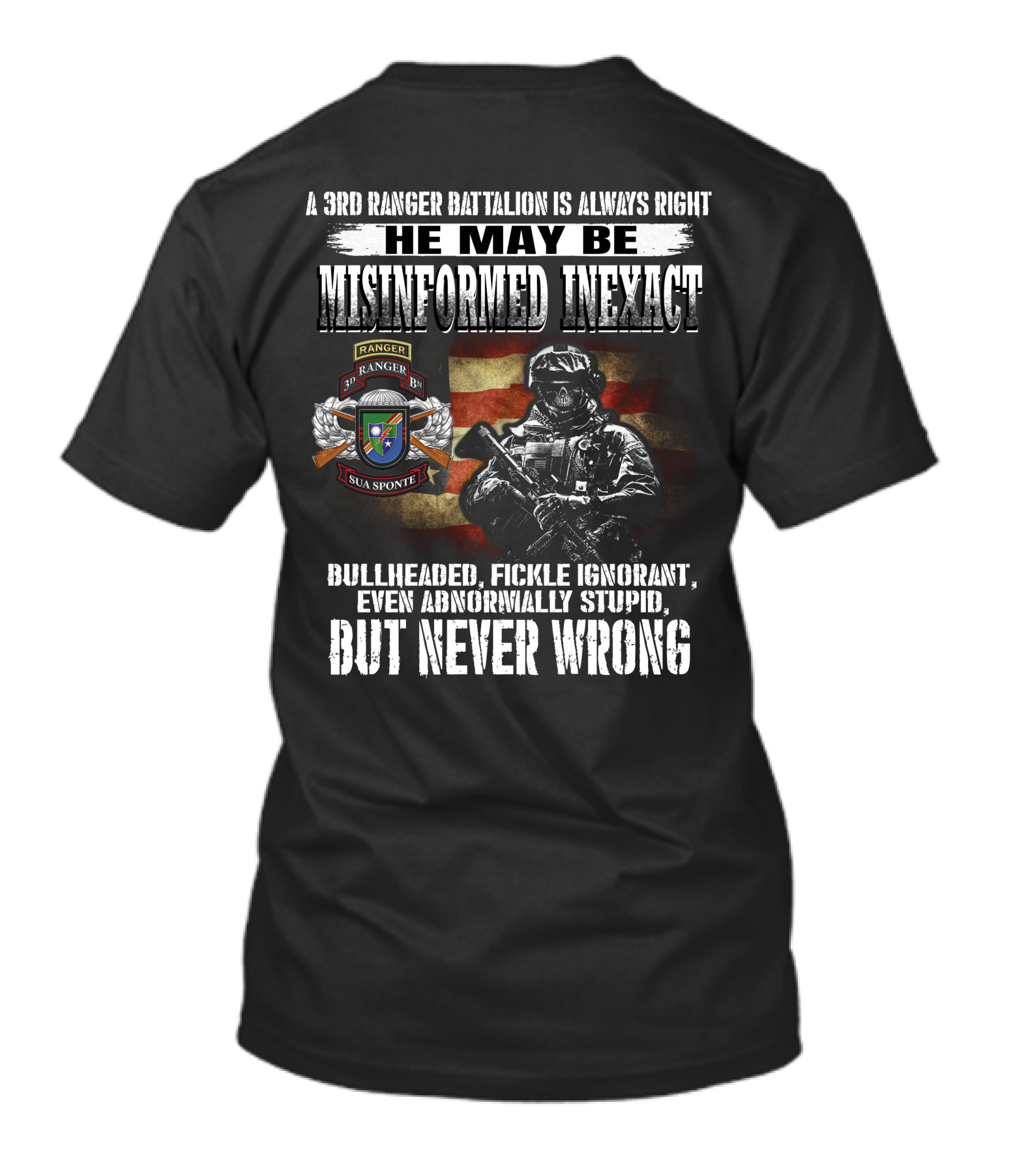 A 3Rd Ranger Battalion Is Always Right He May Be Misinformed Inexact But Never Wrong T-Shirt