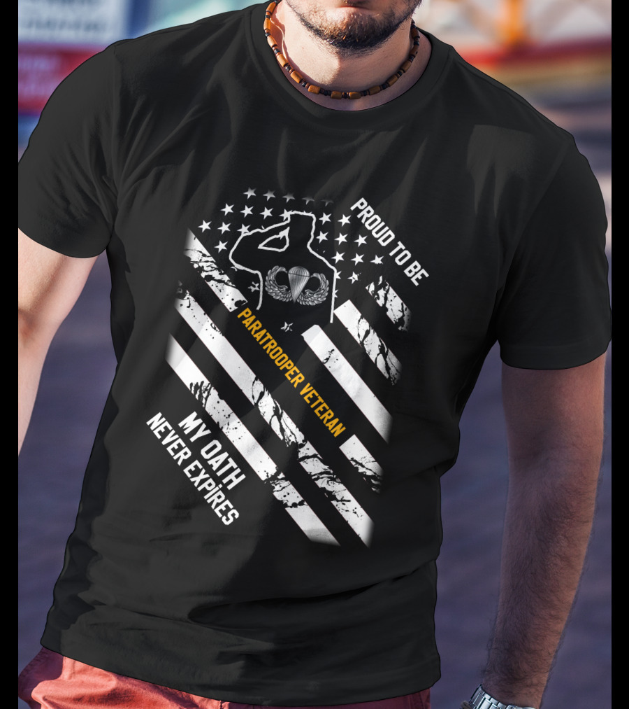 Proud To Be Paratrooper Veteran My Oath Never Expires T-Shirt