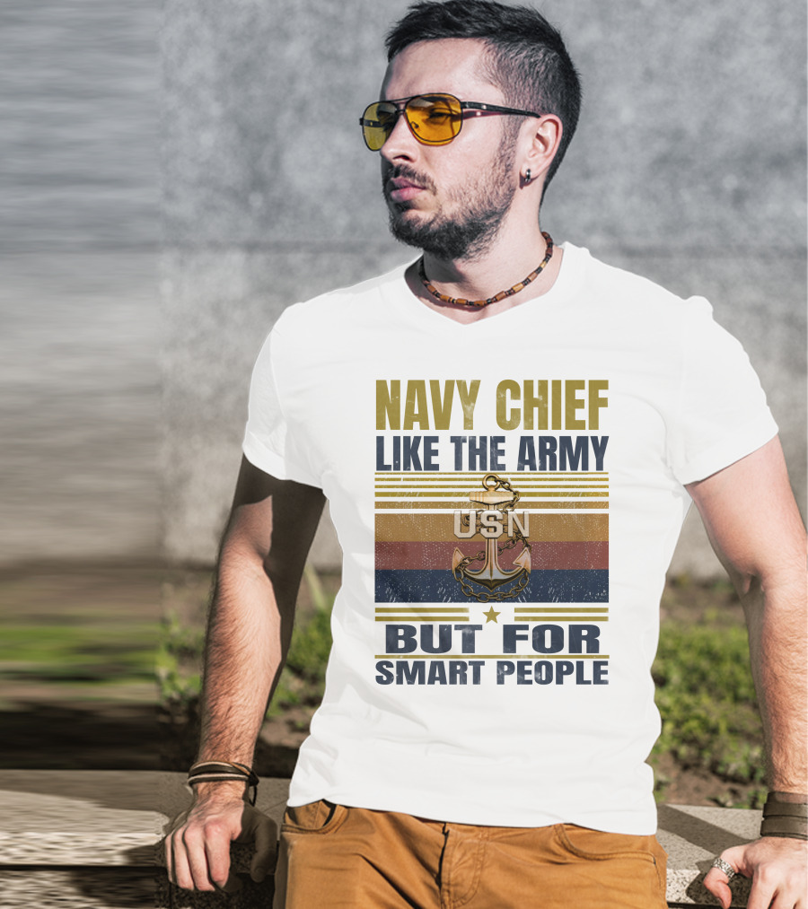 Navy Chief Like The Army Usn But For Smart People T-Shirt