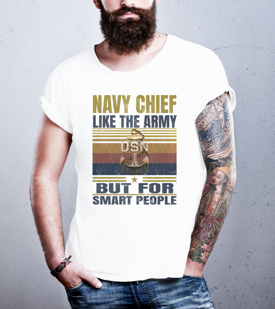 Navy Chief Like The Army Usn But For Smart People T-Shirt