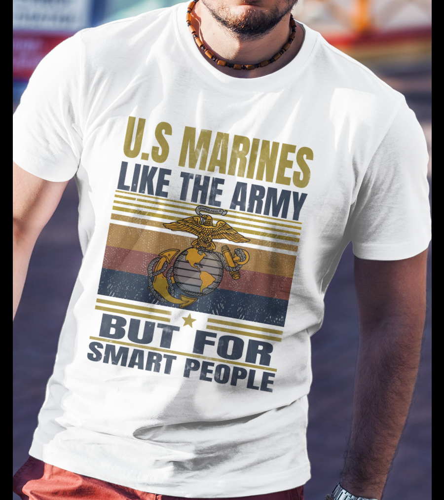 U.s. Marines Like The Army But For Smart People T-Shirt