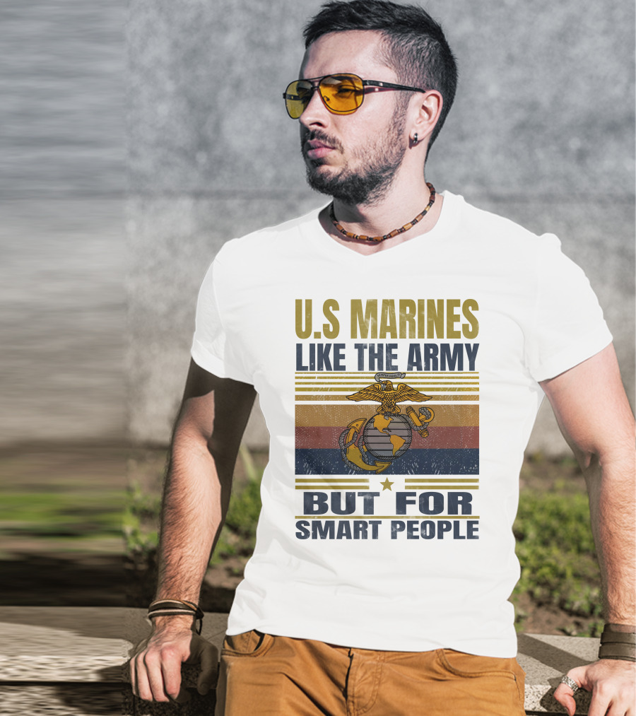 U.s. Marines Like The Army But For Smart People T-Shirt