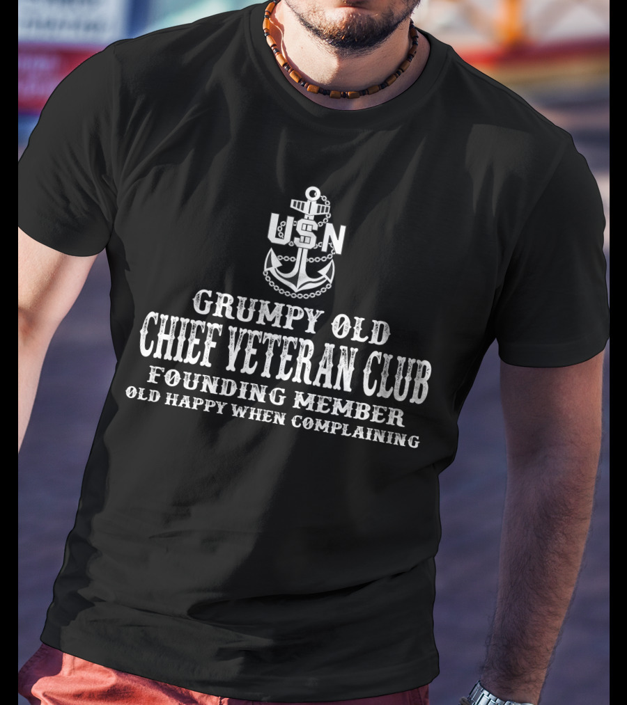 Grumpy Old Chief Veteran Club Usn Founding Member Old Happy When Complaining T-Shirt