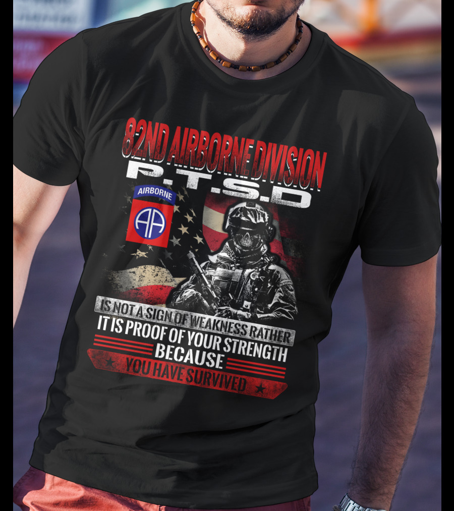 82Nd Airborne Division Ptsd Proof Of Strength You Have Survived T-Shirt