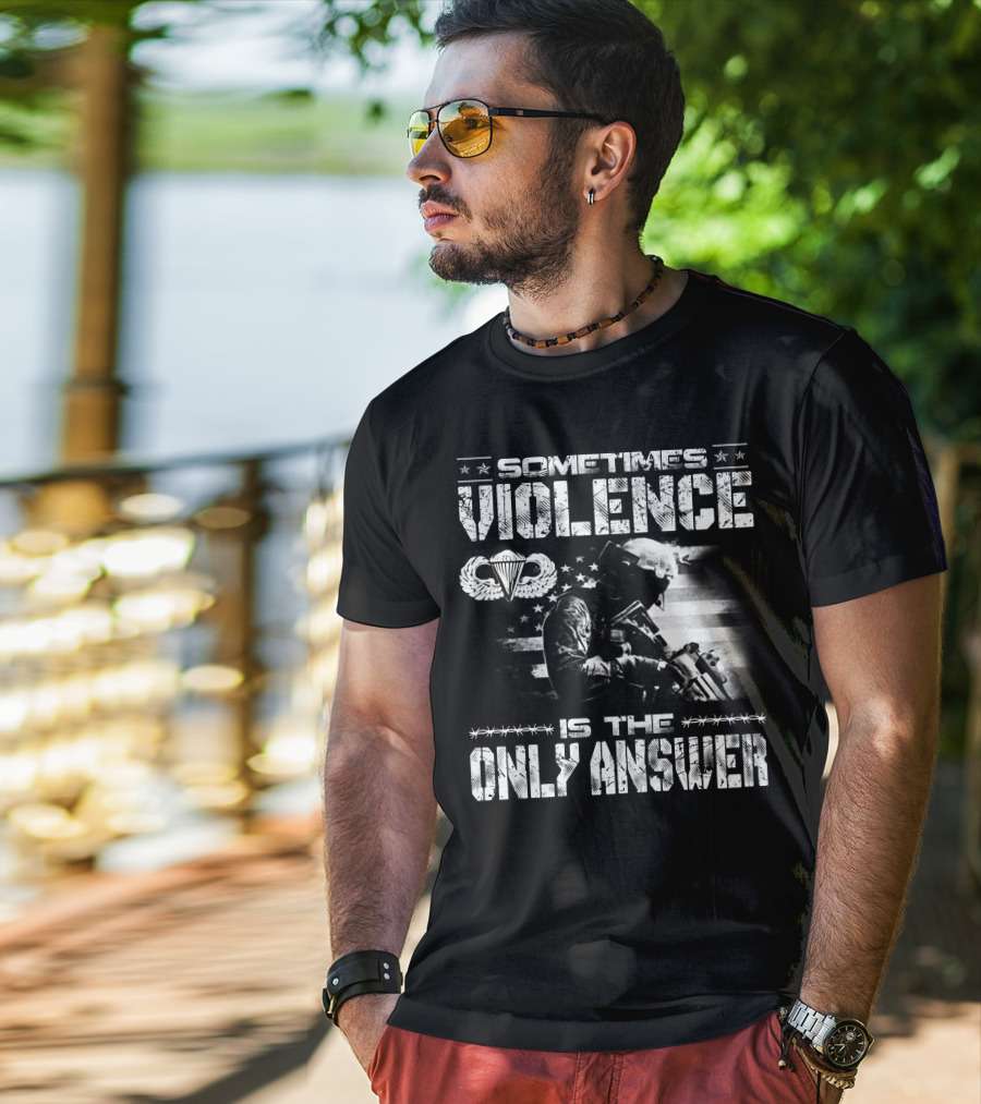 Sometimes Violence Is The Only Answer Military Paratrooper American Flag T-Shirt