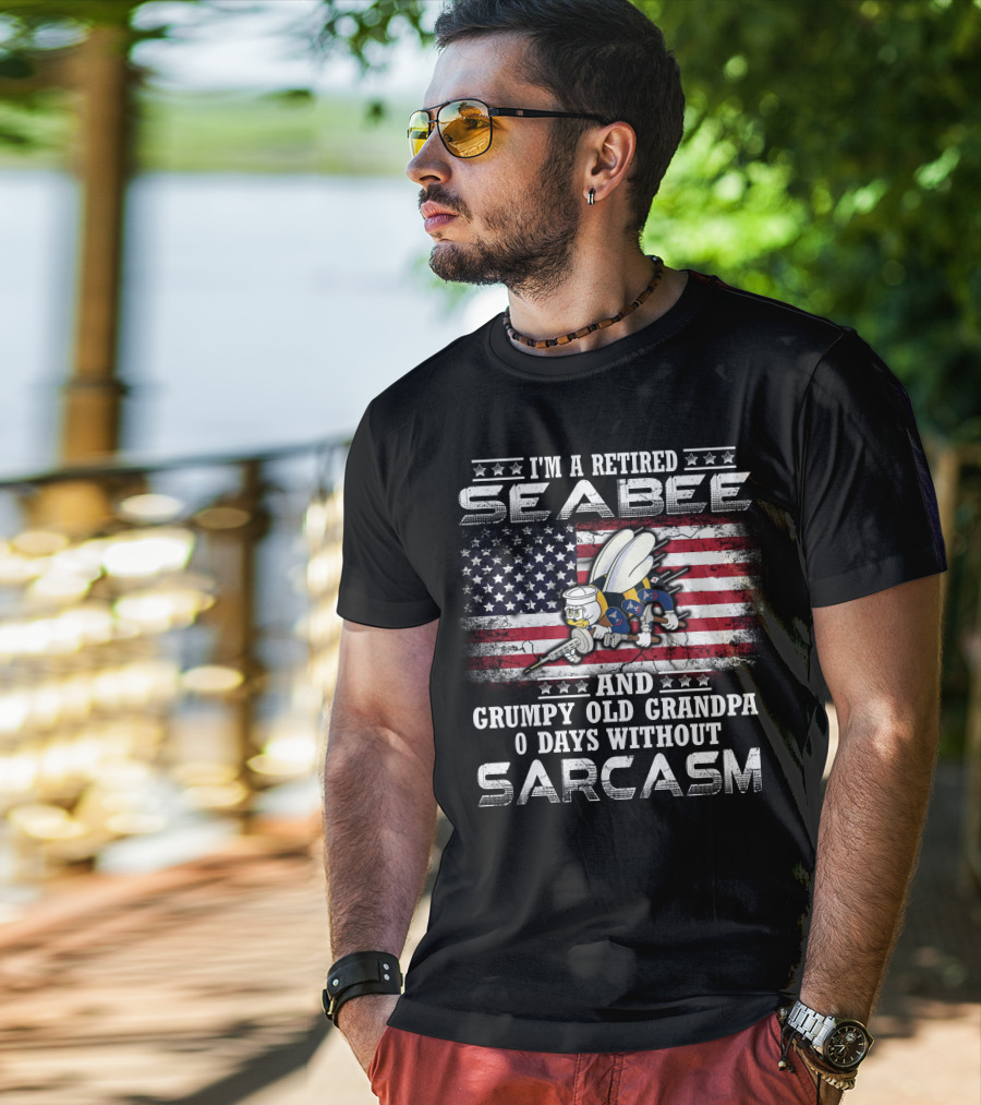 I'm A Retired Seabee And Grumpy Old Grandpa 0 Days Without Sarcasm T-Shirt