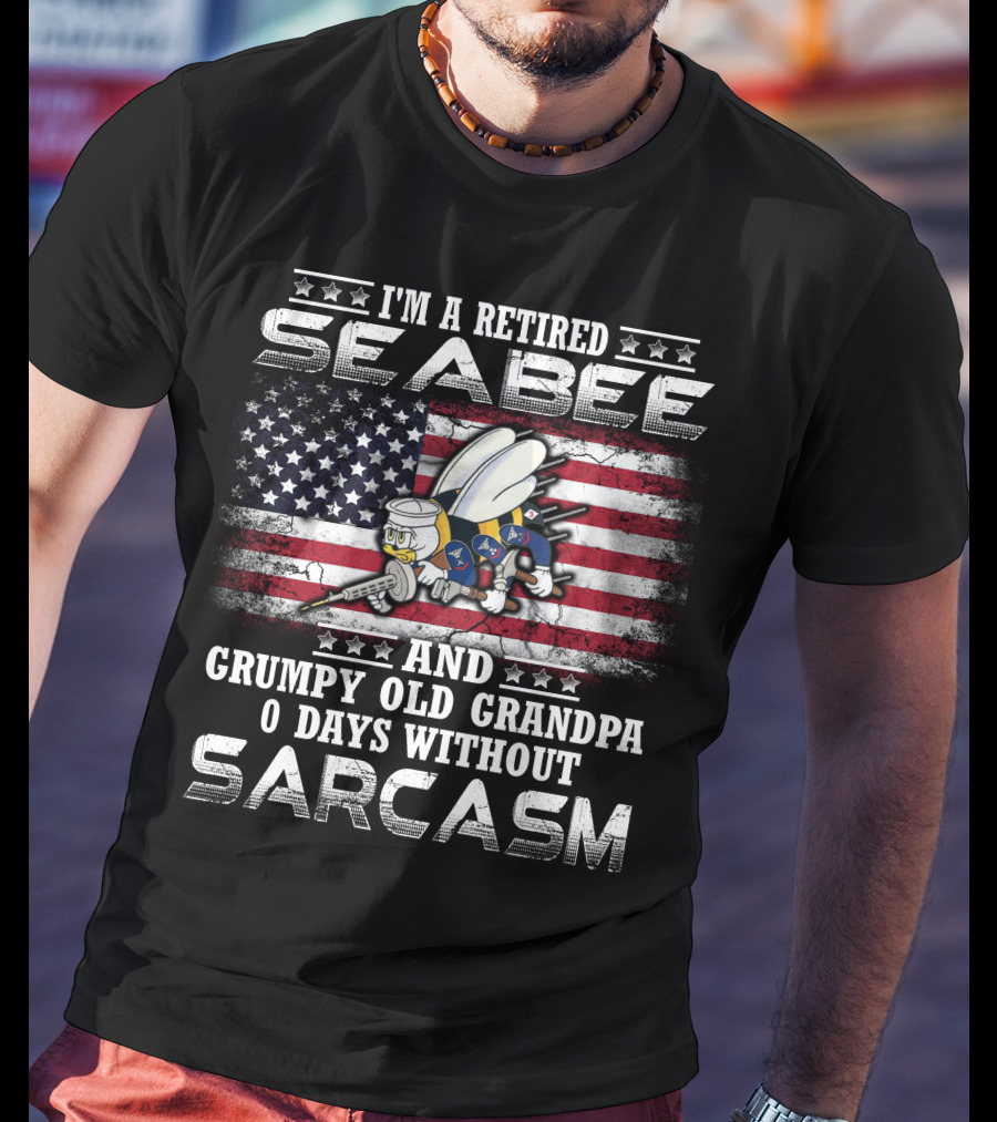 I'm A Retired Seabee And Grumpy Old Grandpa 0 Days Without Sarcasm T-Shirt