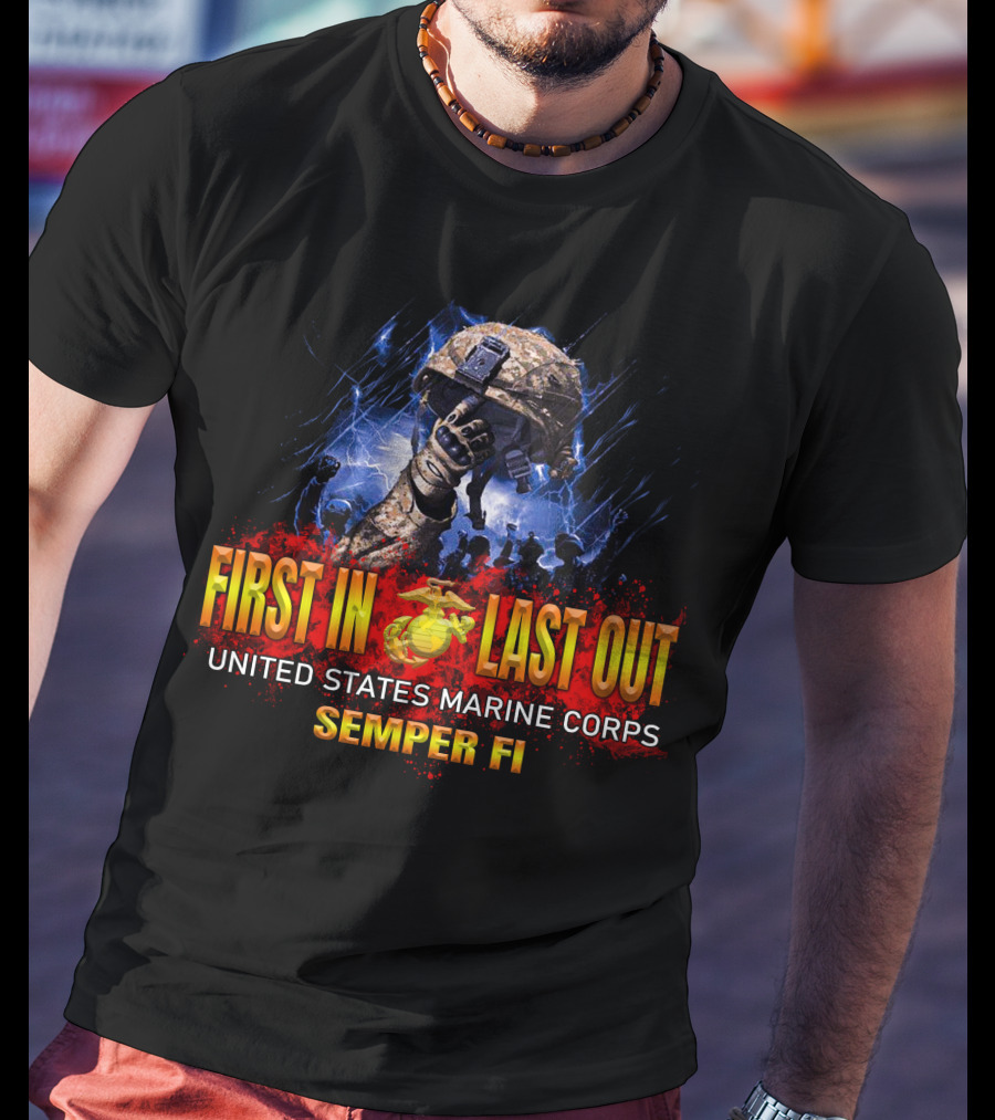 First In Last Out United States Marine Corps Semper Fi T-Shirt