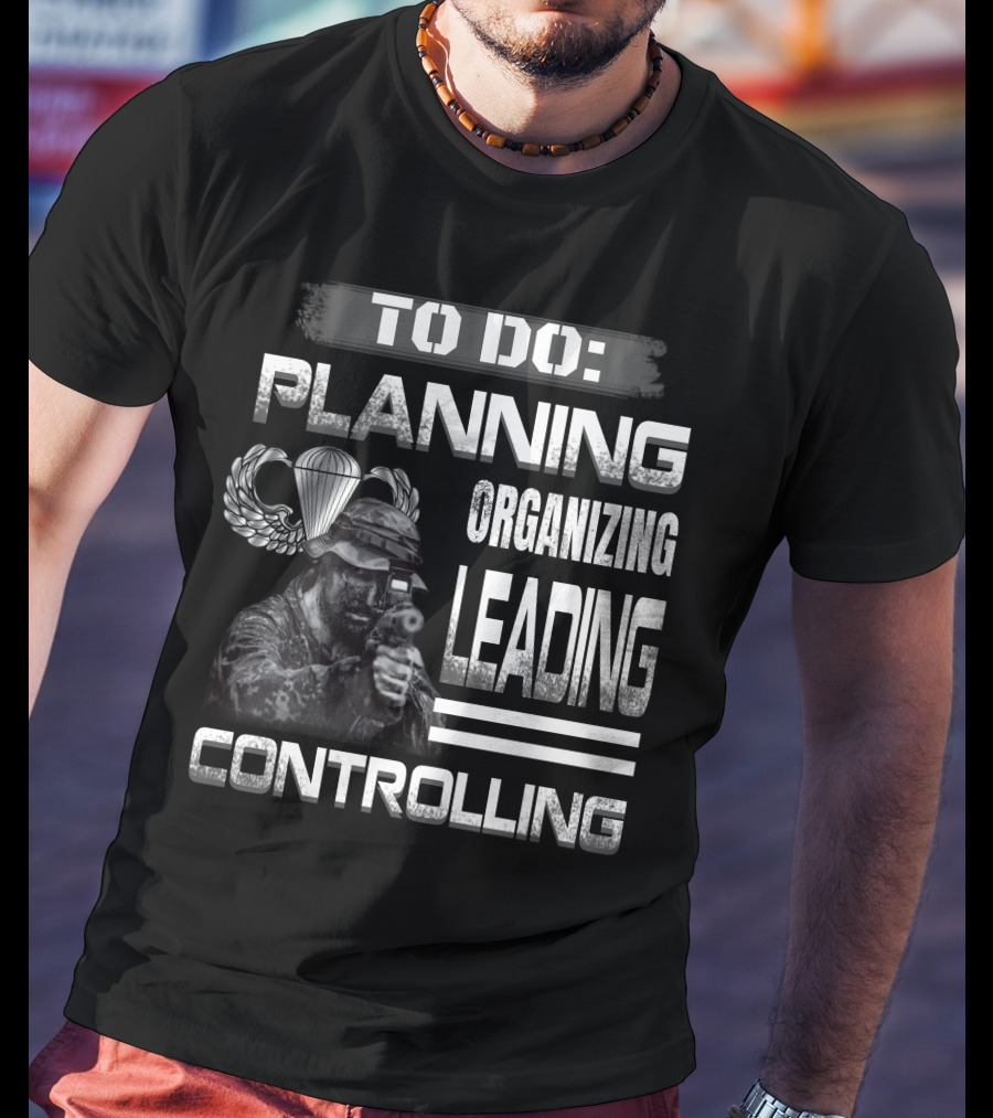 To Do: Planning Organizing Leading Controlling Paratrooper Soldier T-Shirt