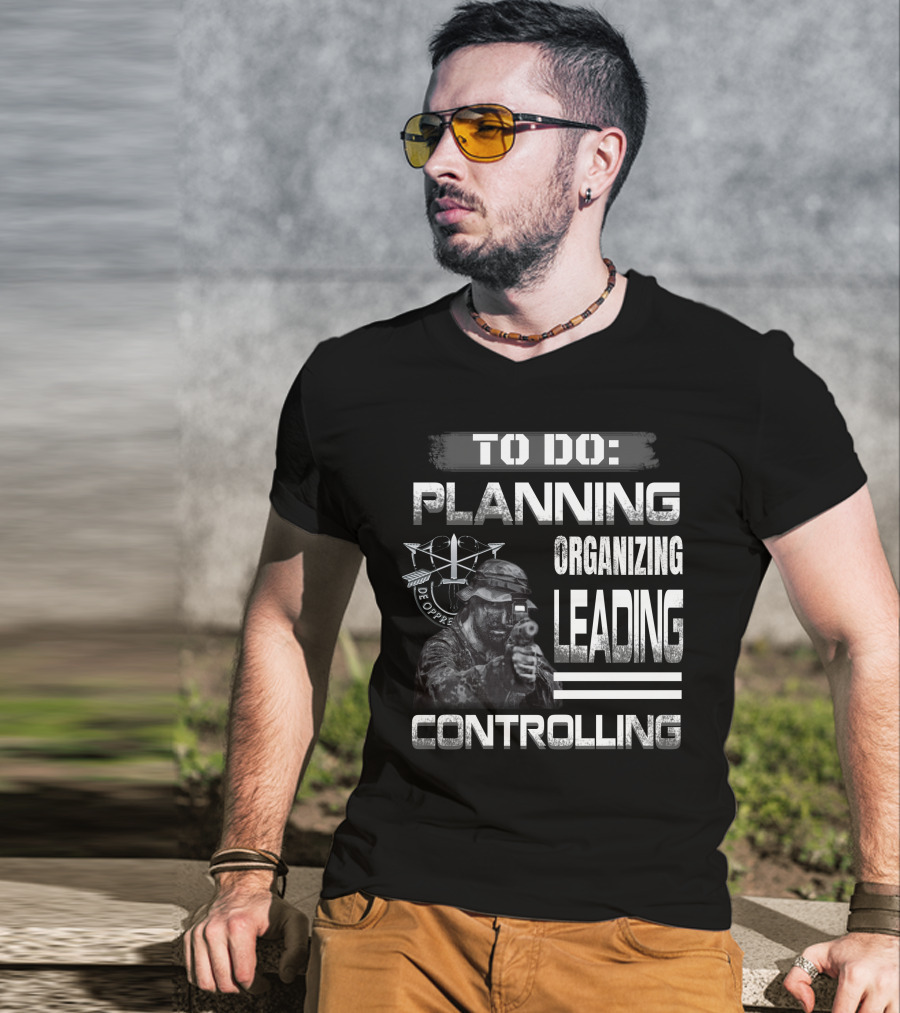 To Do: Planning Organizing Leading Controlling Military Theme T-Shirt