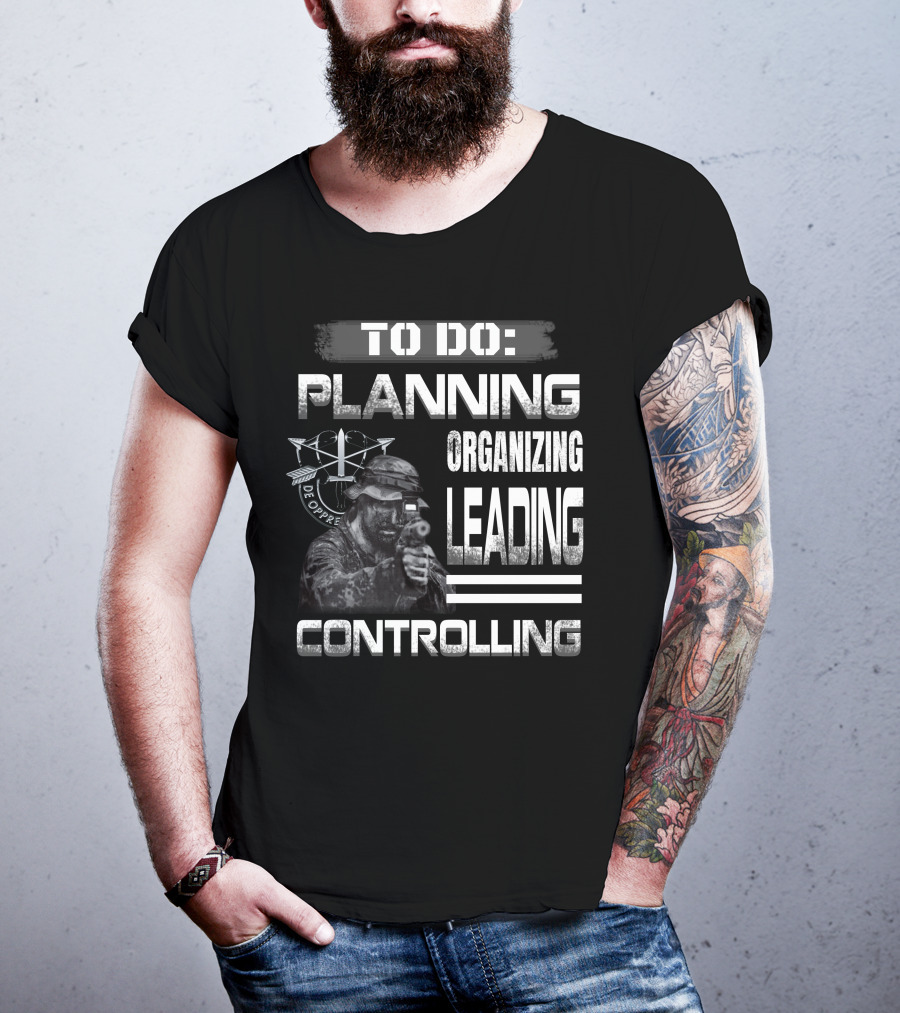 To Do: Planning Organizing Leading Controlling Military Theme T-Shirt