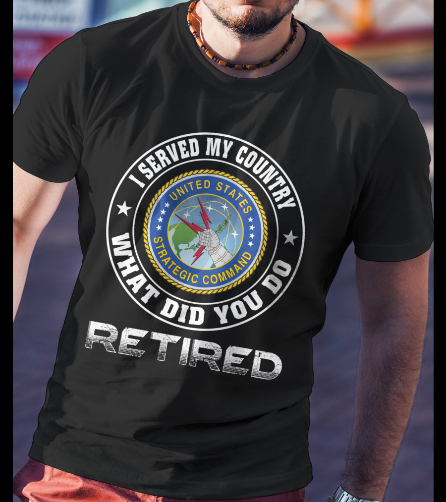 I Served My Country United States Strategic Command Retired T-Shirt
