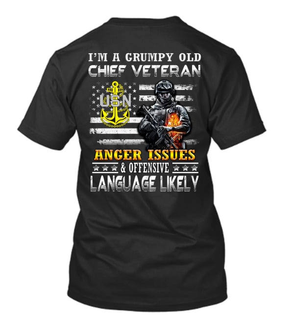 I'm A Grumpy Old Chief Veteran Usn Anger Issues & Offensive Language Likely Stars Flag Soldier T-Shirt