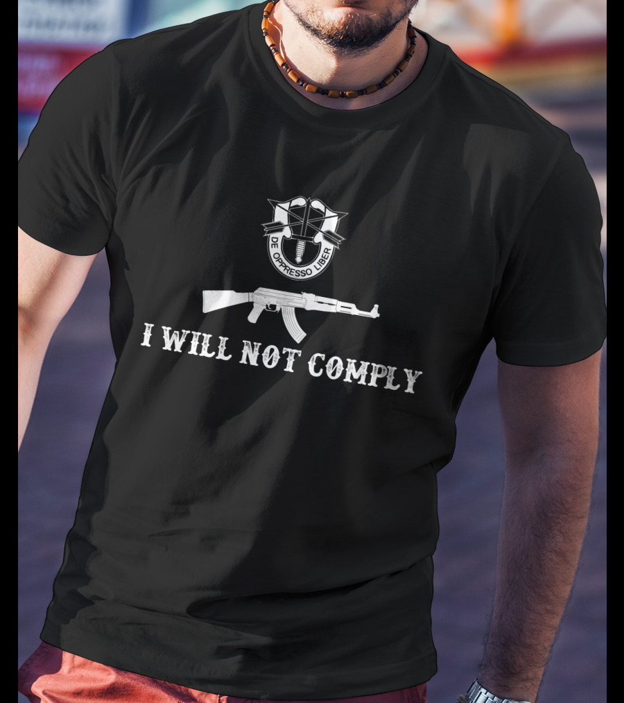 I Will Not Comply De Oppresso Liber T-Shirt