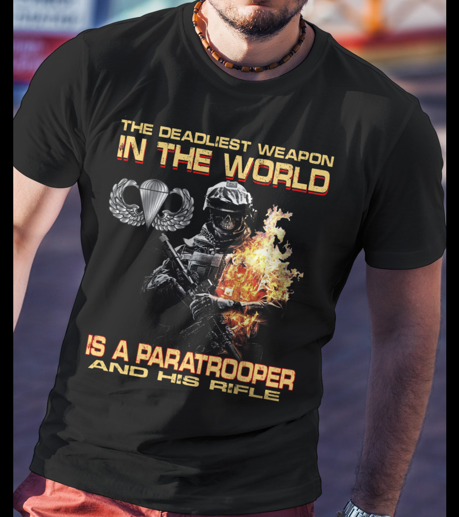 The Deadliest Weapon In The World Is A Paratrooper And His Rifle T-Shirt