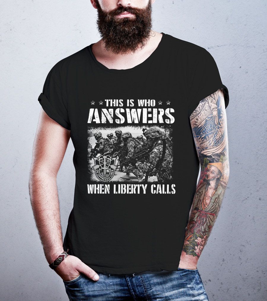 This Is Who Answers When Liberty Calls De Oppresso Liber T-Shirt