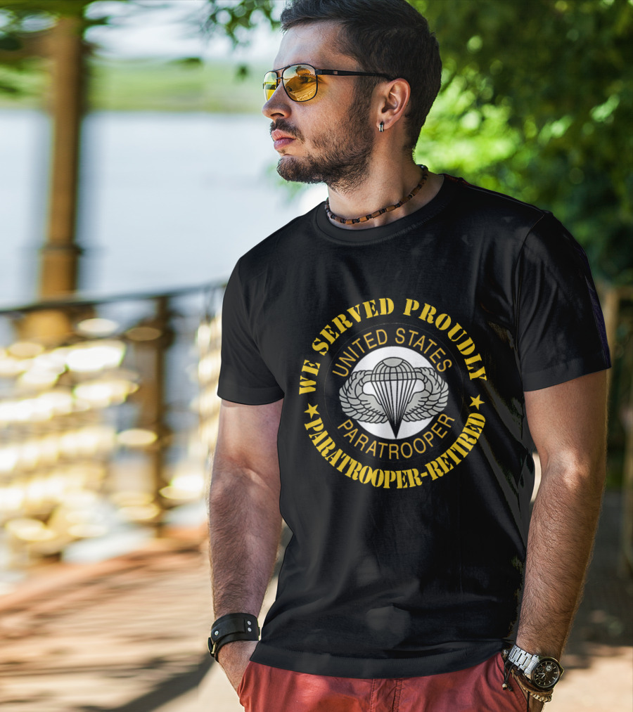 We Served Proudly United States Paratrooper Retired T-Shirt