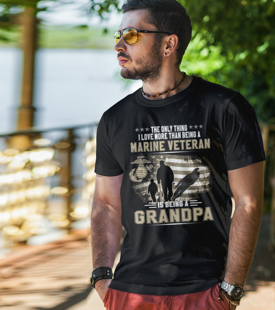 The Only Thing I Love More Than Being A Marine Veteran Is Being A Grandpa T-Shirt