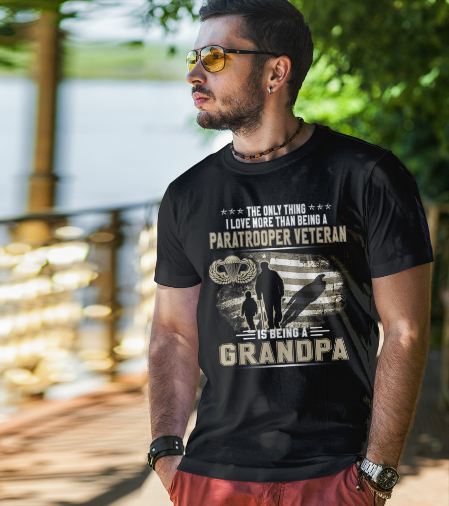 The Only Thing I Love More Than Being A Paratrooper Veteran Is Being A Grandpa T-Shirt