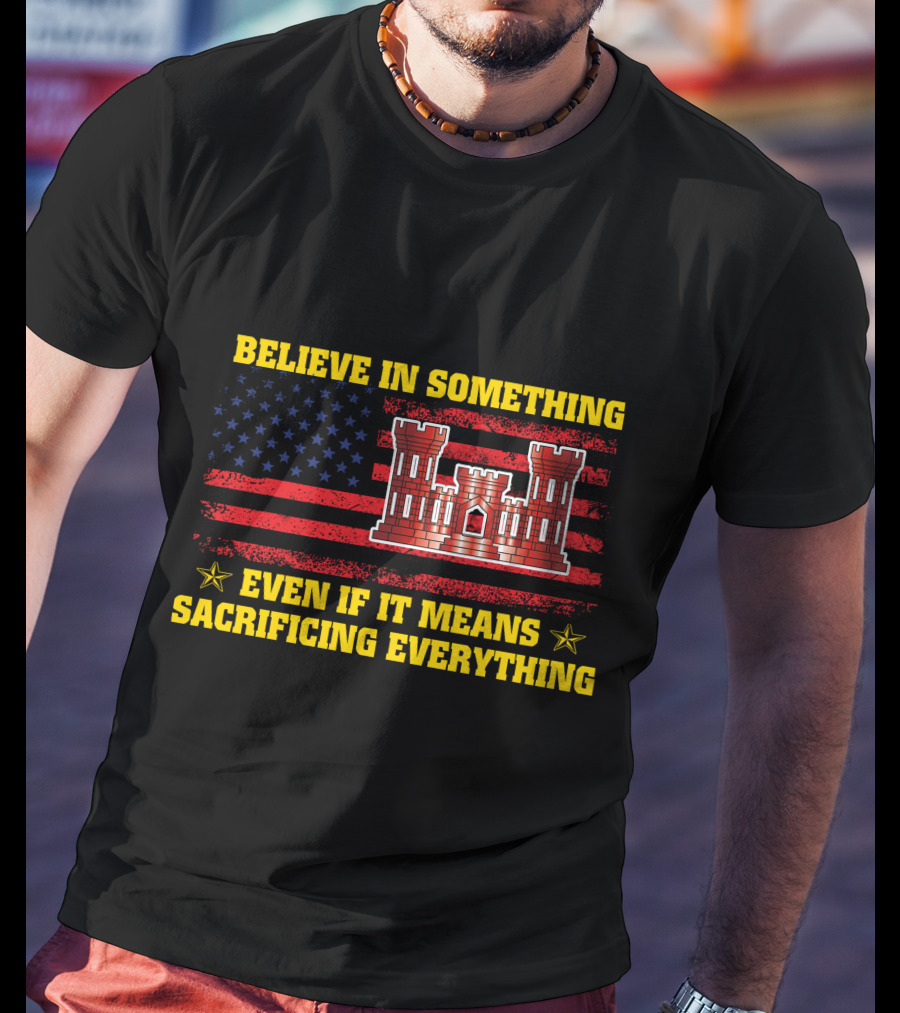 Believe In Something Even If It Means Sacrificing Everything American Flag Castle T-Shirt