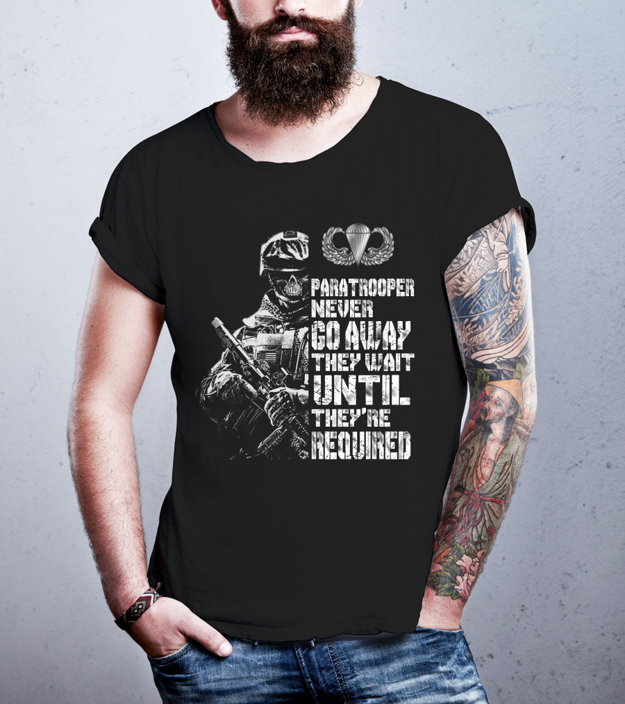 Paratrooper Never Go Away They Wait Until They're Required T-Shirt
