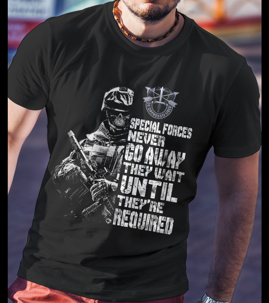 Special Forces Never Go Away They Wait Until They're Required De Oppresso Liber T-Shirt