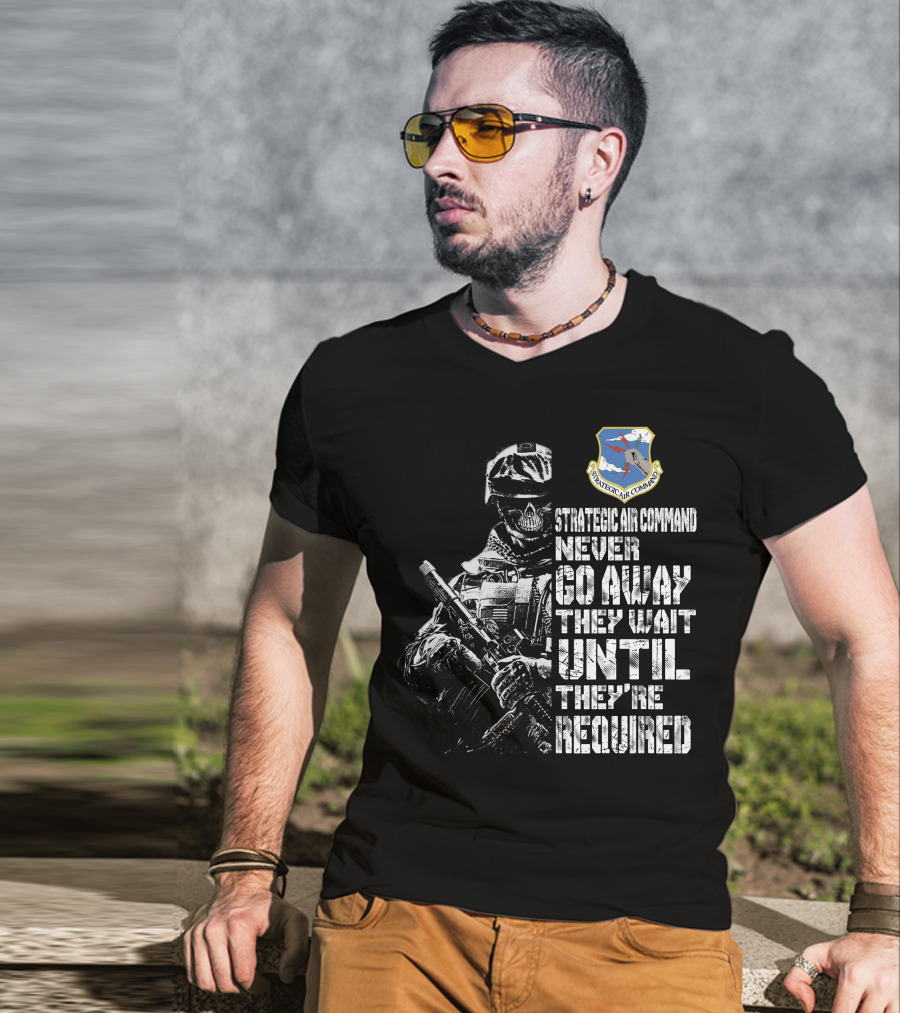 Strategic Air Command Never Go Away They Wait Until They're Required T-Shirt