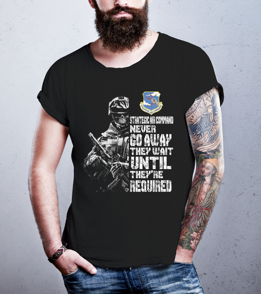 Strategic Air Command Never Go Away They Wait Until They're Required T-Shirt