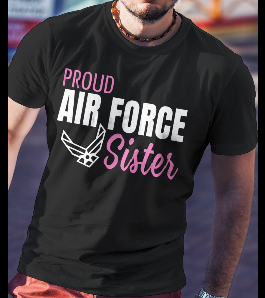 Proud Air Force Sister T-Shirt