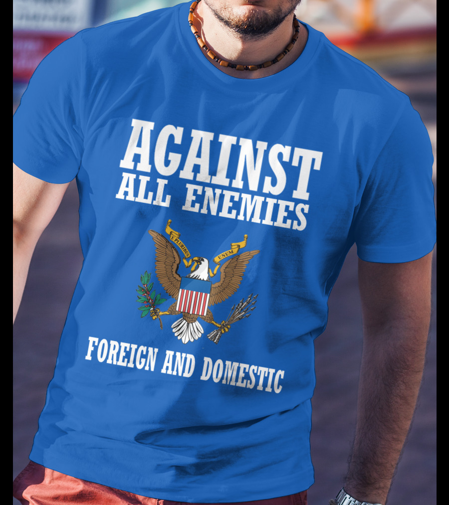 Against All Enemies Foreign And Domestic E Pluribus Unum Eagle Crest T-Shirt