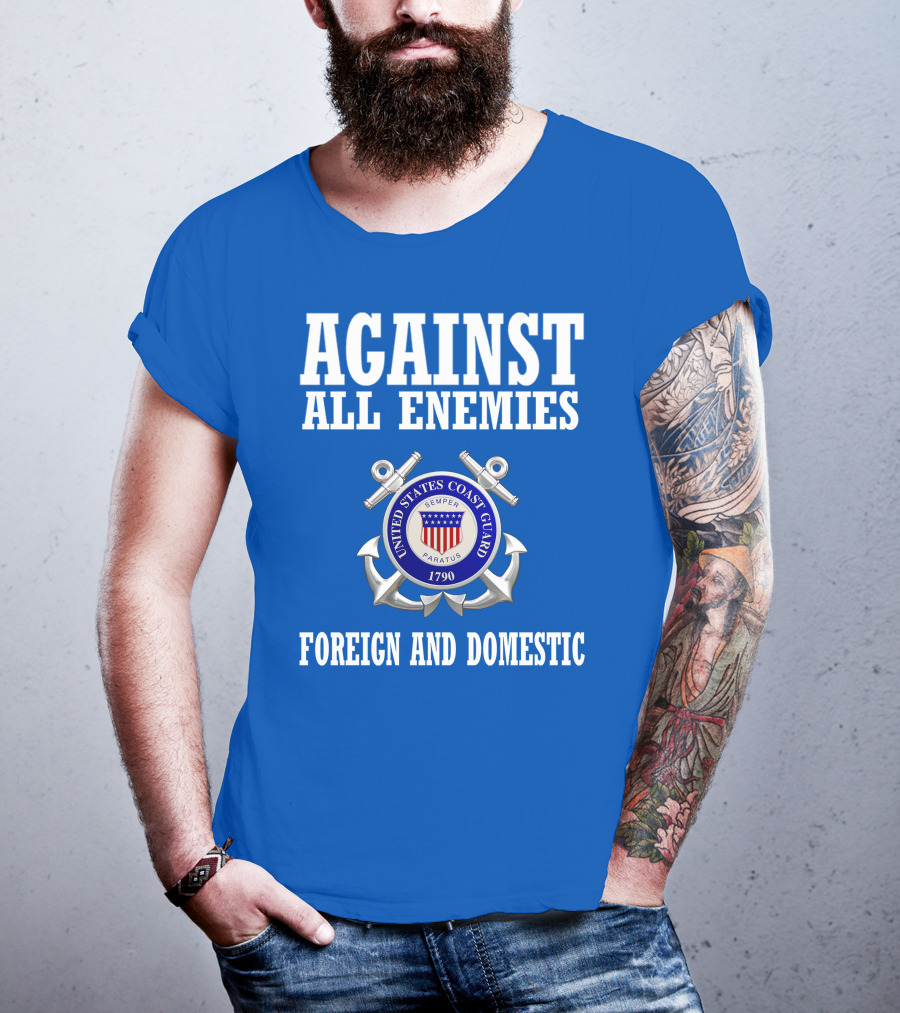 Against All Enemies United States Coast Guard Foreign And Domestic T-Shirt