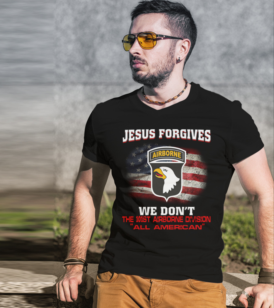 Jesus Forgives We Don't The 101St Airborne Division All American T-Shirt