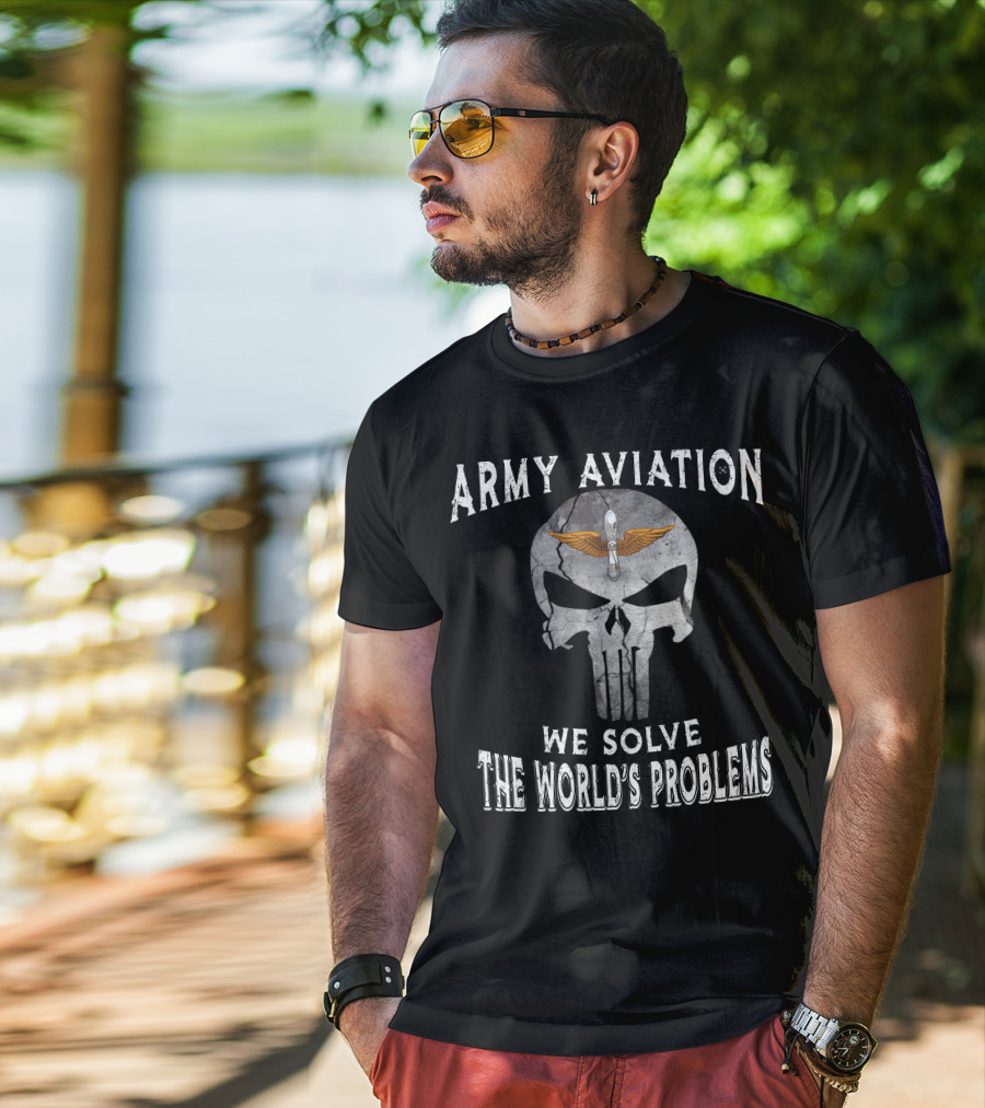 Army Aviation We Solve The World's Problems T-Shirt
