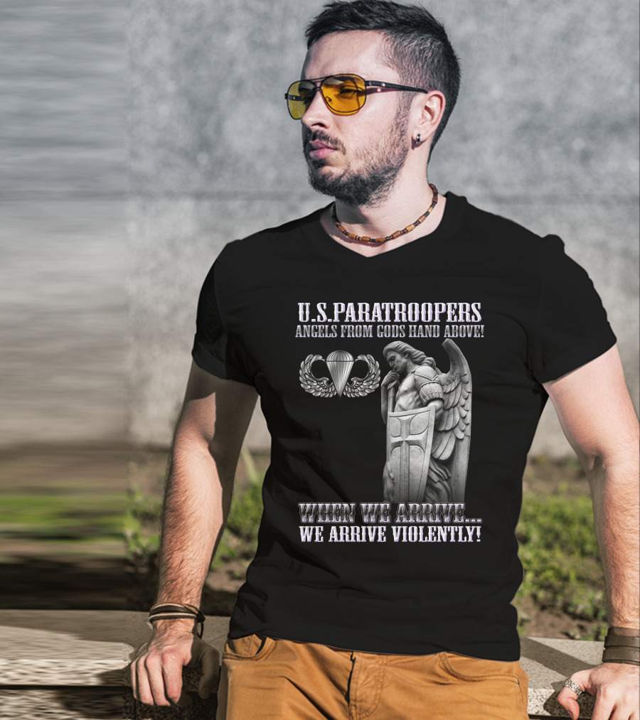 U.s. Paratroopers Angels From Gods Hand Above When We Arrive We Arrive Violently T-Shirt