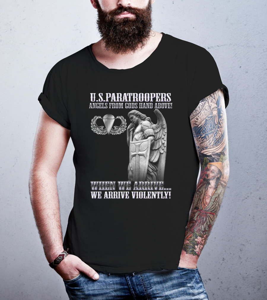 U.s. Paratroopers Angels From Gods Hand Above When We Arrive We Arrive Violently T-Shirt