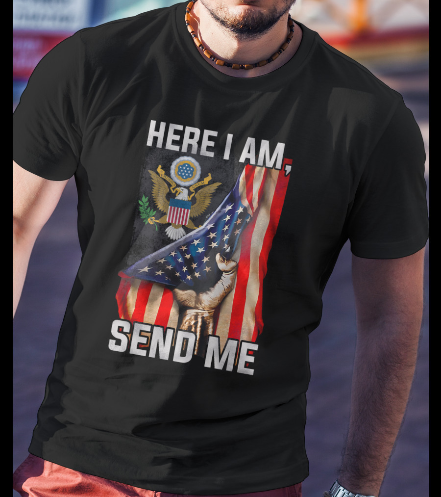 Here I Am Send Me Bald Eagle Seal And Raised Fist With American Flag T-Shirt
