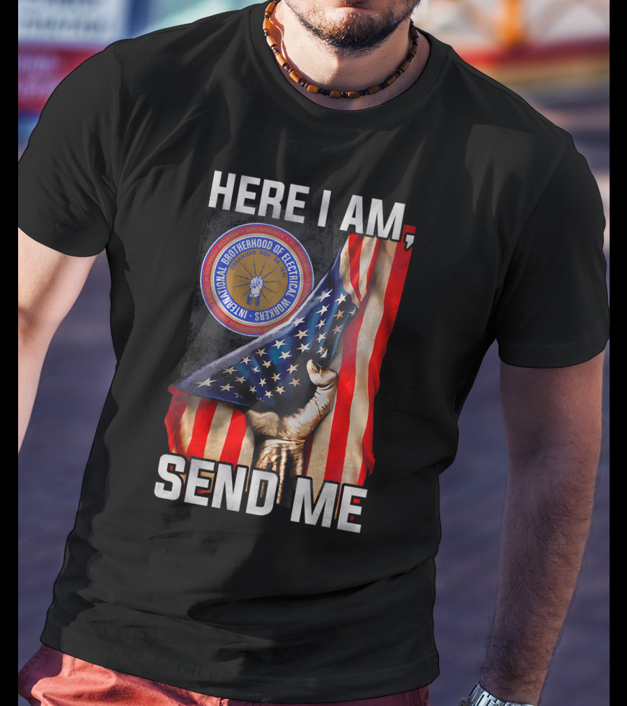 Here I Am Send Me International Brotherhood Of Electrical Workers T-Shirt