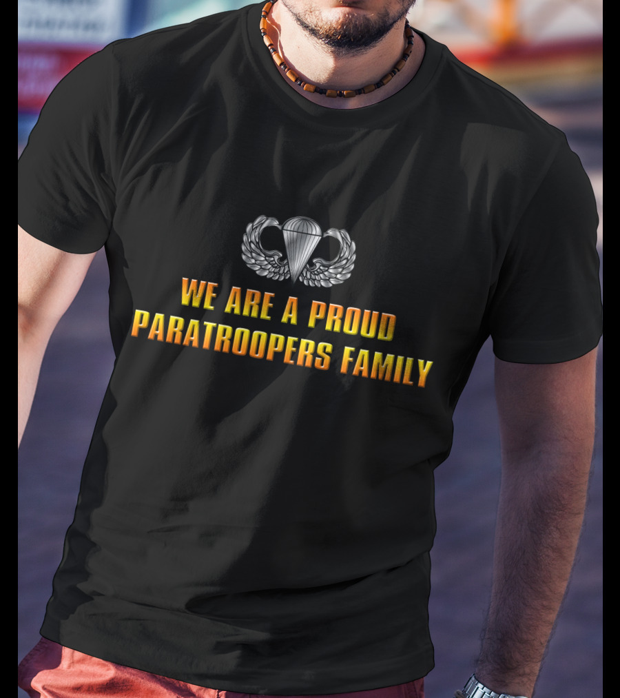 We Are A Proud Paratroopers Family T-Shirt