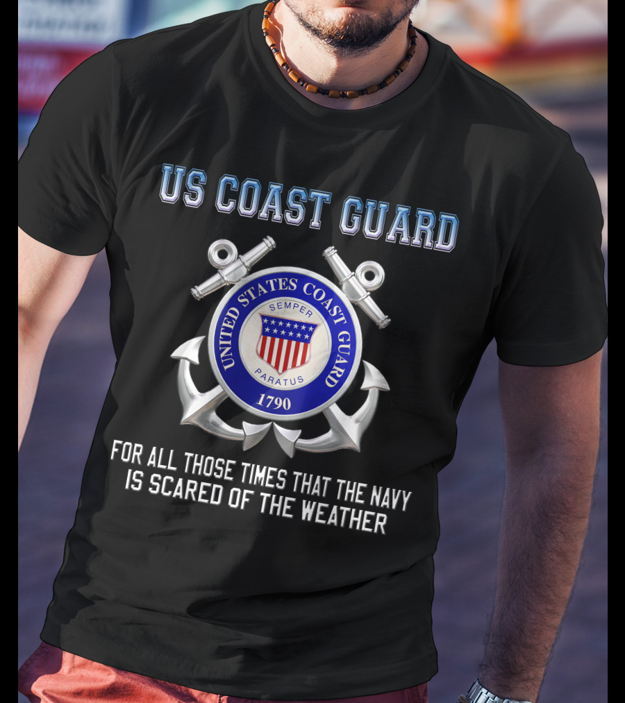 Us Coast Guard Semper Paratus 1790 For All Those Times That The Navy Is Scared Of The Weather T-Shirt