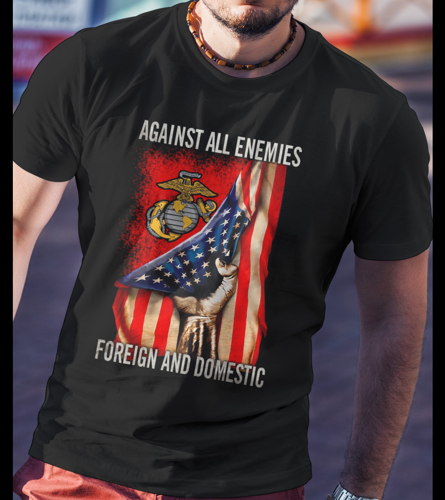 Against All Enemies Foreign And Domestic Us Marine Corps Flag Patriots T-Shirt