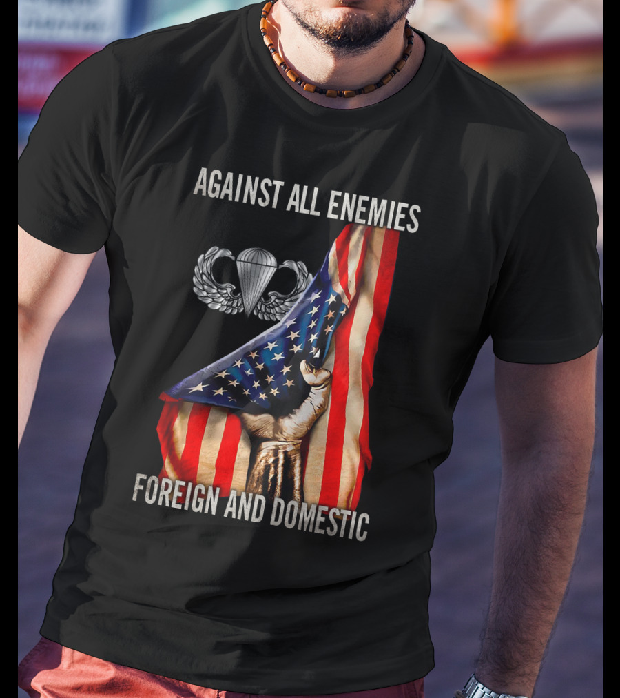 Against All Enemies Foreign And Domestic Paratrooper American Flag T-Shirt