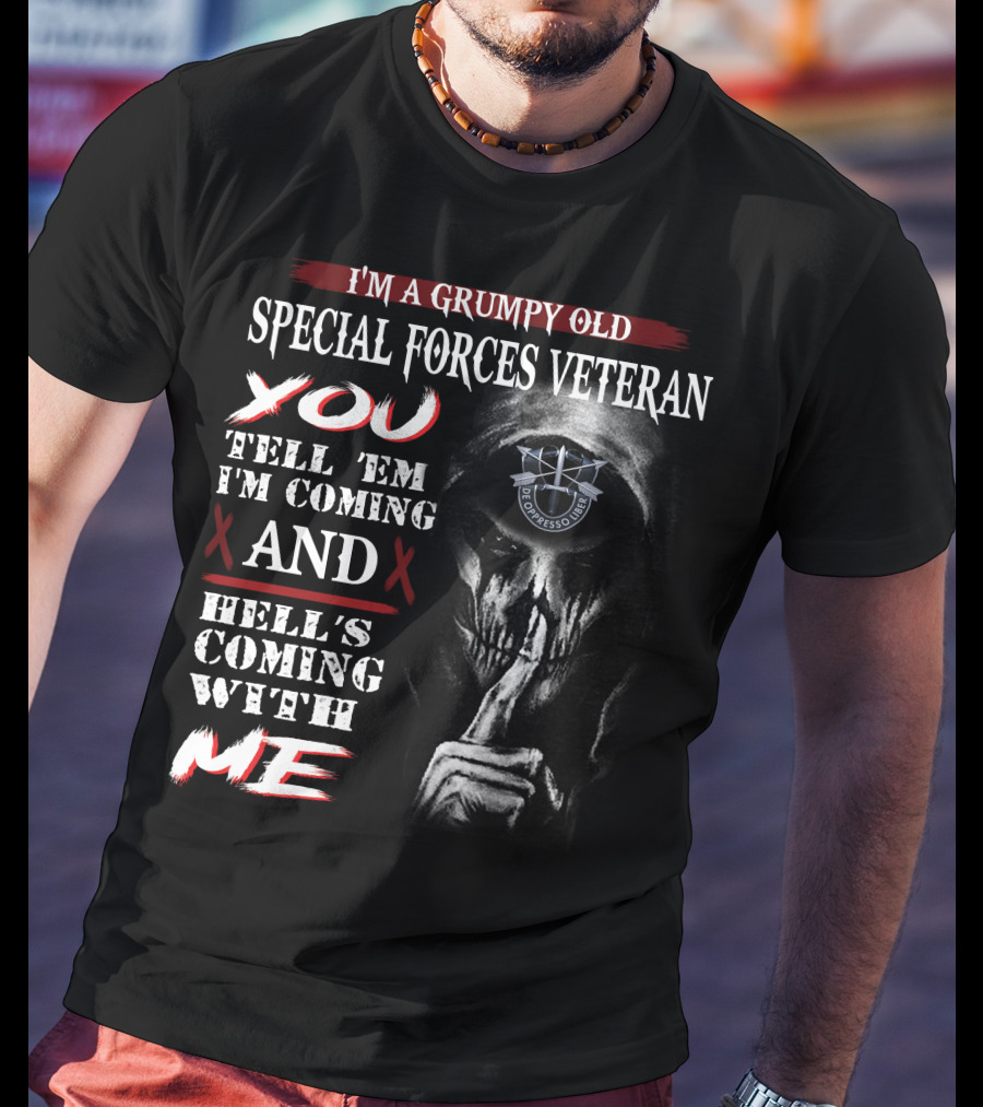 I'm A Grumpy Old Special Forces Veteran Tell 'Em I'm Coming And Hell's Coming With Me Bombsquad U.s.a. T-Shirt