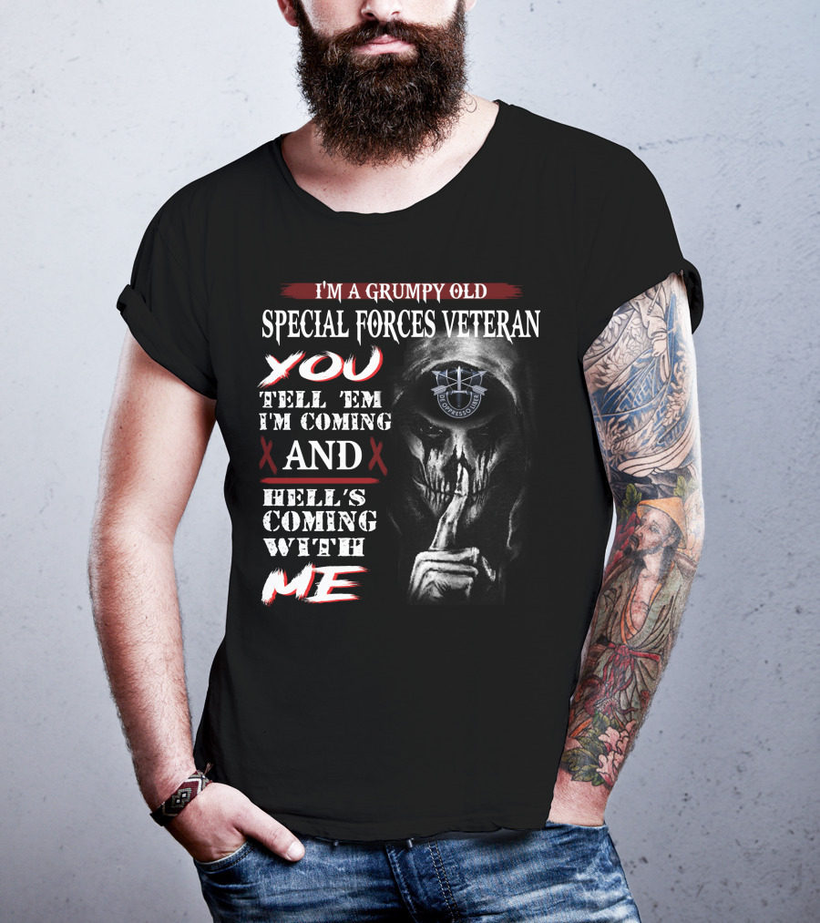 I'm A Grumpy Old Special Forces Veteran Tell 'Em I'm Coming And Hell's Coming With Me Bombsquad U.s.a. T-Shirt