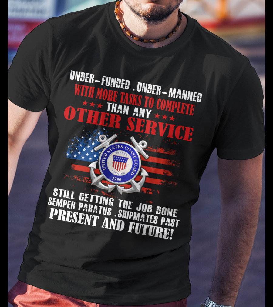 United States Coast Guard Underfunded Undermanned Semper Paratus Present Future T-Shirt