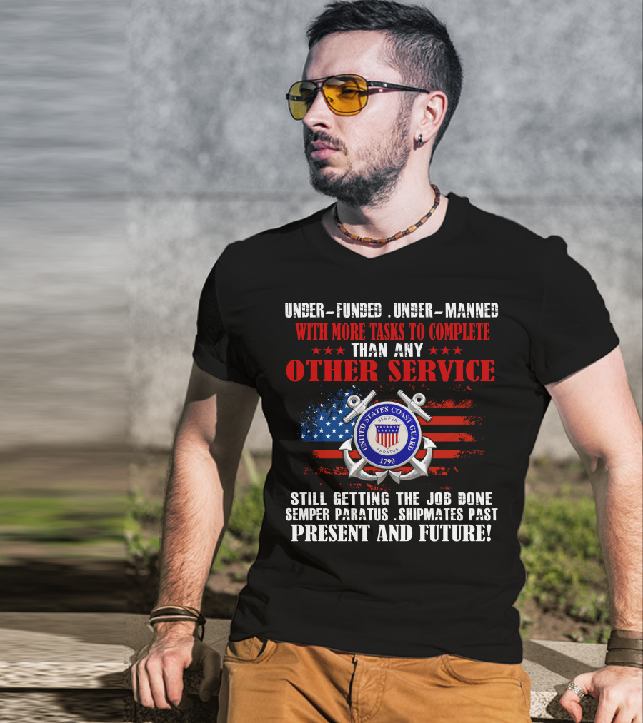 United States Coast Guard Underfunded Undermanned Semper Paratus Present Future T-Shirt