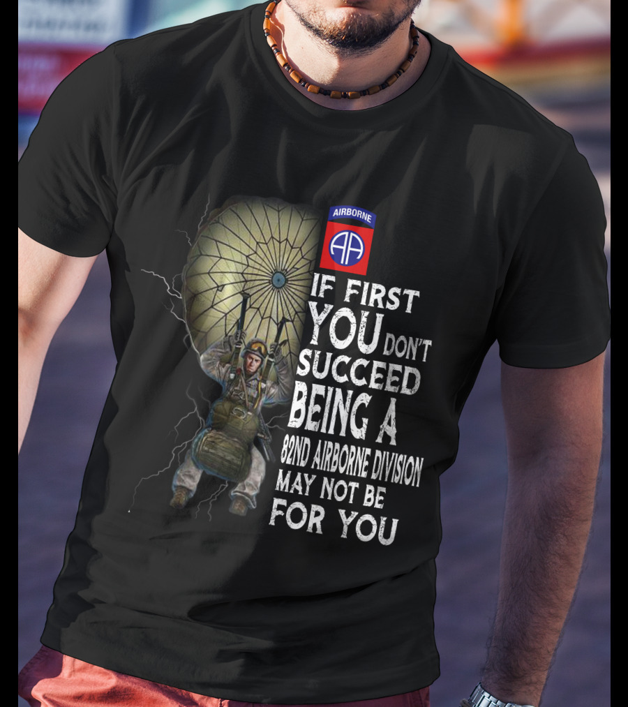 82Nd Airborne Division Paratrooper Humor If First You Don’t Succeed T-Shirt
