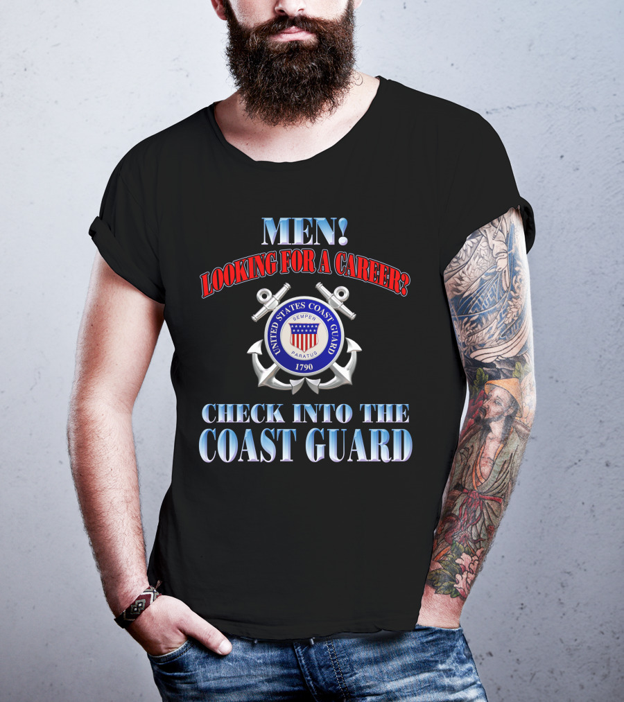 Men Looking For A Career Check Into The United States Coast Guard 1790 Semper Paratus T-Shirt