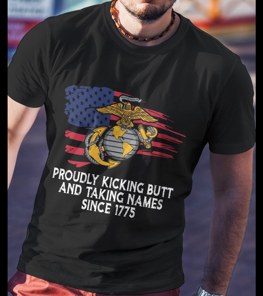 Proudly Kicking Butt And Taking Names Since 1775 Semper Fidelis Flag T-Shirt