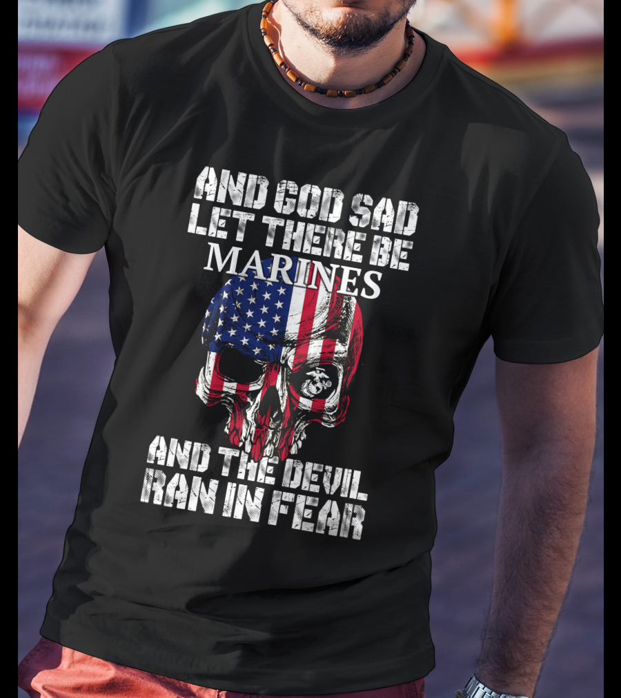 And God Said Let There Be Marines And The Devil Ran In Fear T-Shirt